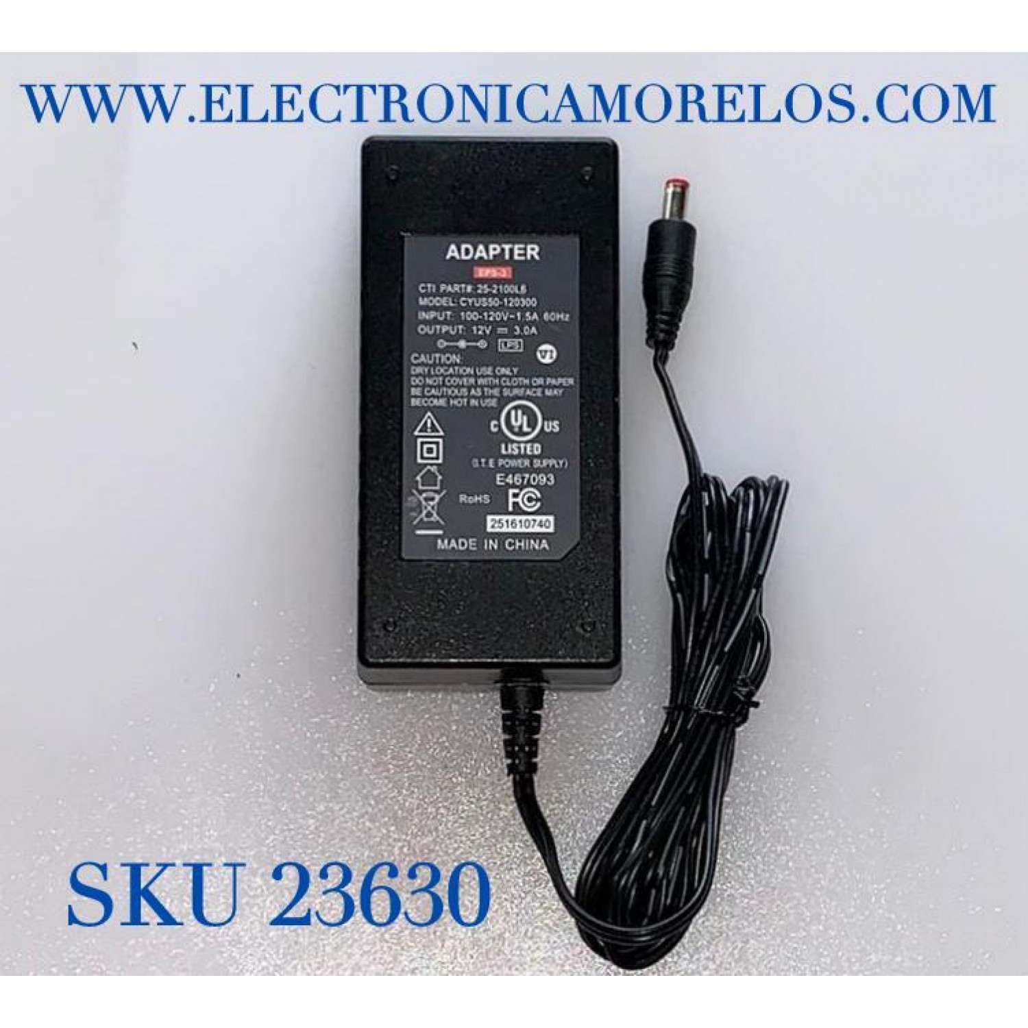 ADAPTADOR CYUS VCA EPS-3 / NUMERO DE PARTE 25-2100L6 / MODELO CYUS50-120300 / ENTRADA VCA 100-120V～1.5A 60 Hz / SALIDA VCD 12V-3A